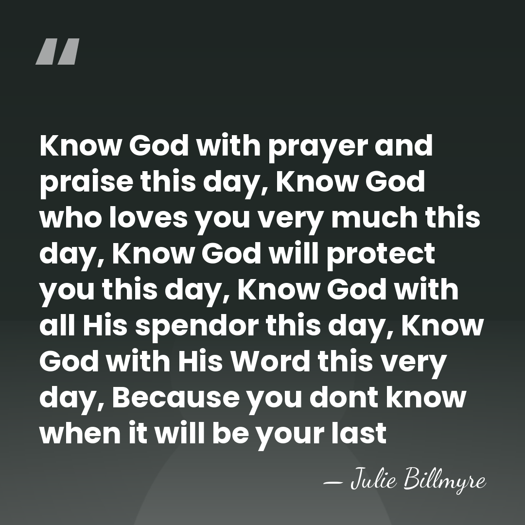 Know God with prayer and praise this day, Know God who loves&hellip; - Julie Billmyre