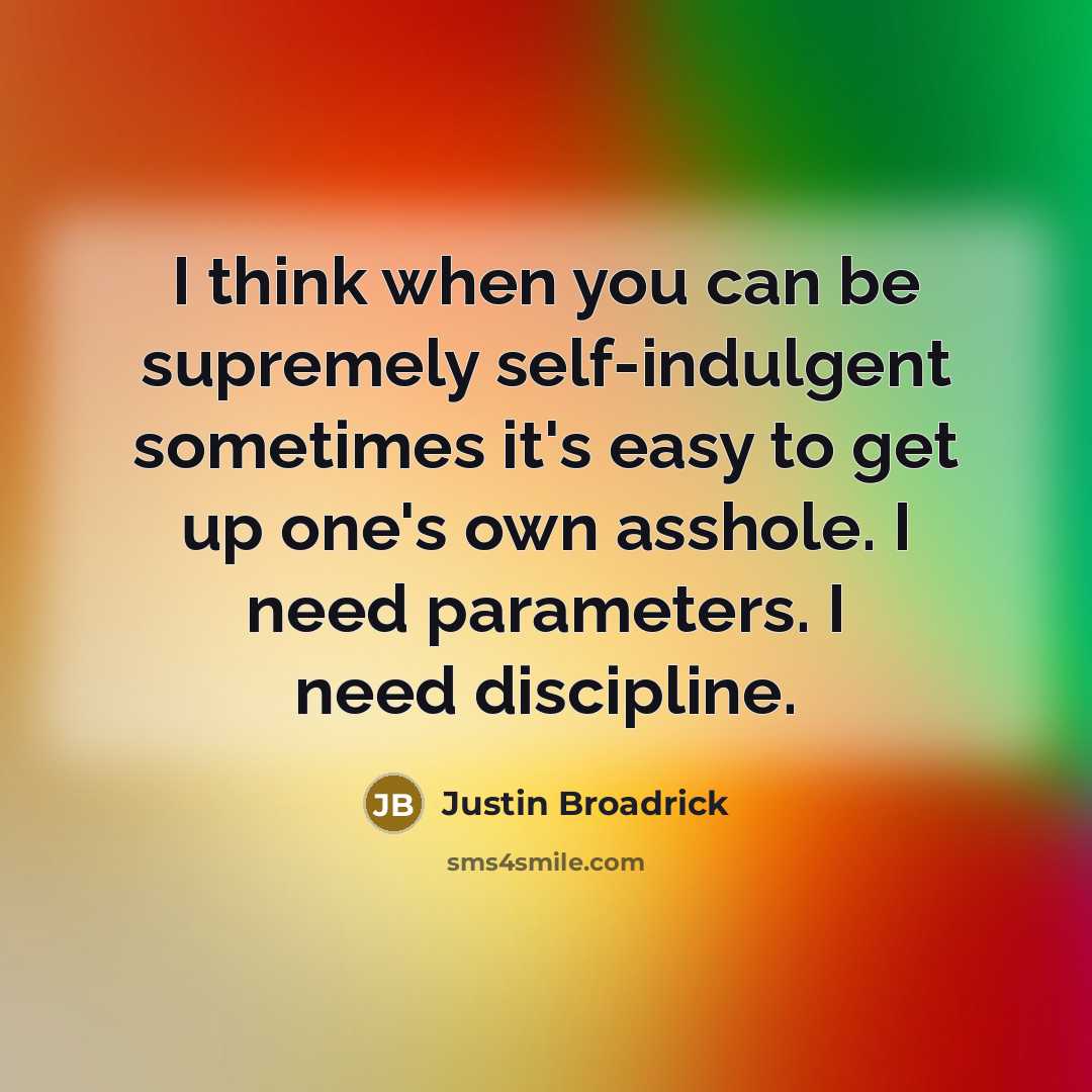 “I think when you can be supremely self-indulgent sometimes it's…” quote by Justin Broadrick