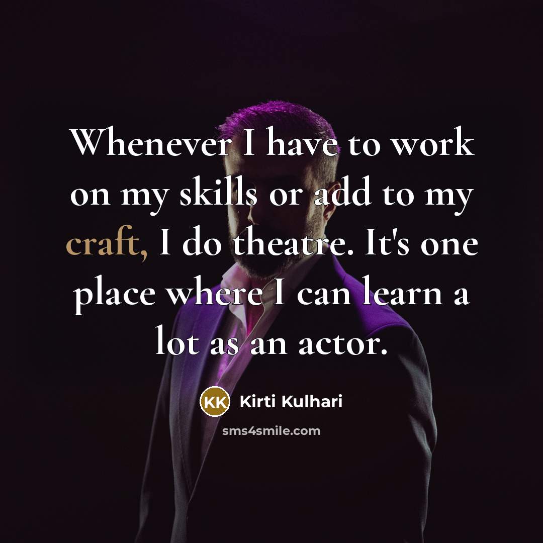 “Whenever I have to work on my skills or add…” quote by Kirti Kulhari