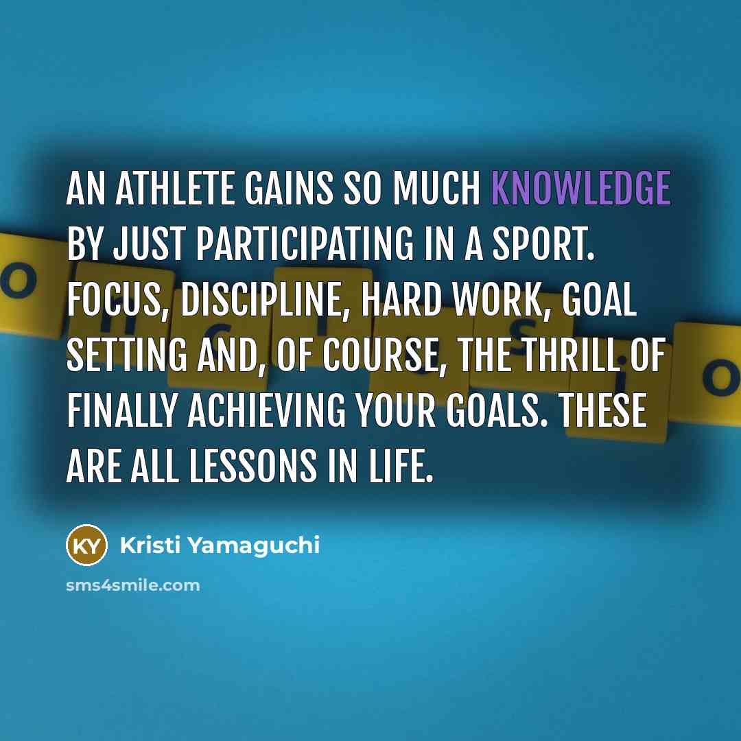 “An athlete gains so much knowledge by just participating in…” quote by Kristi Yamaguchi