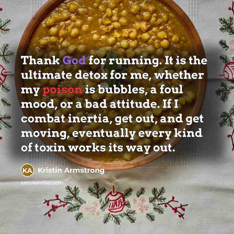 “Thank God for running. It is the ultimate detox for…” quote by Kristin Armstrong