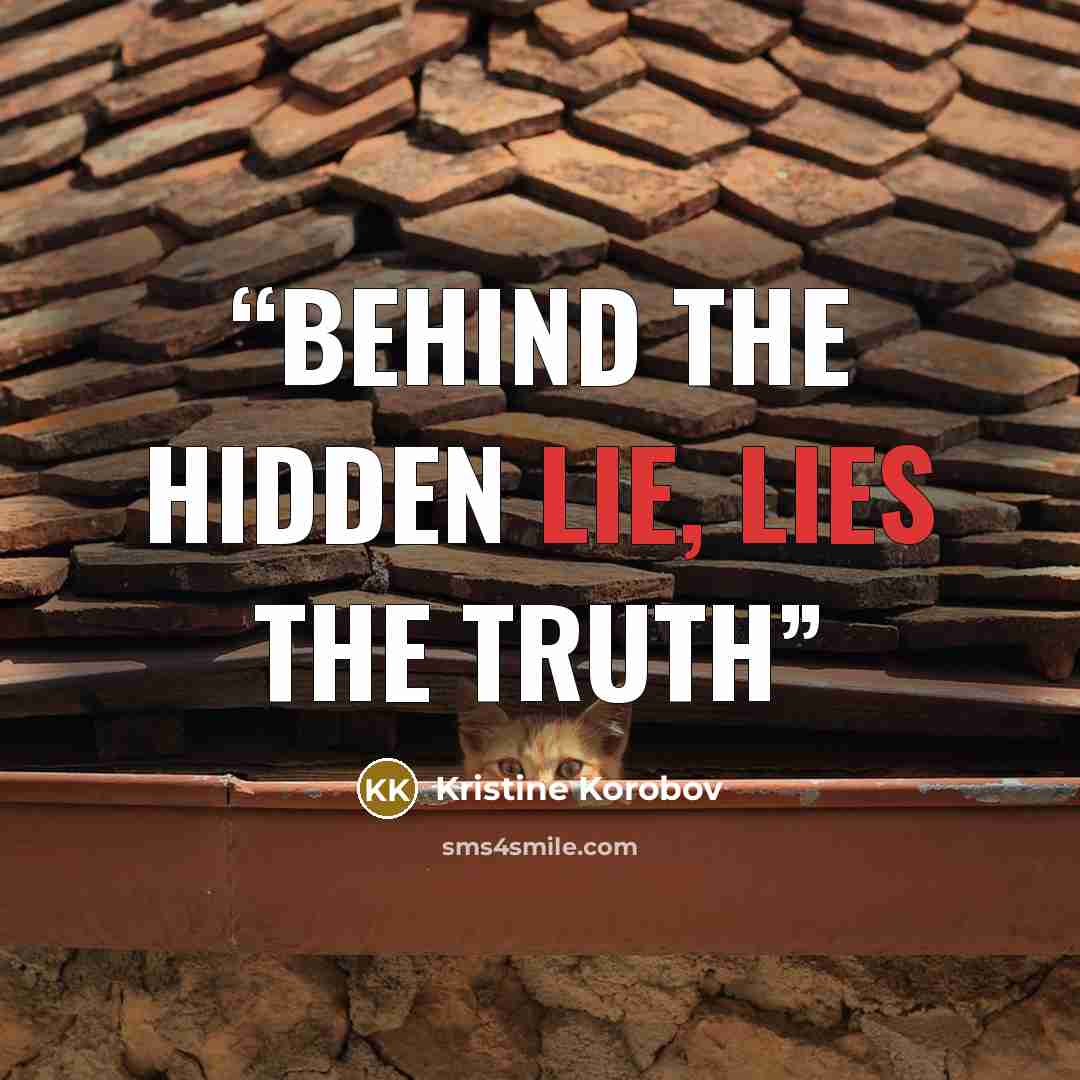 “Behind the hidden lie, lies the truth” quote by Kristine Korobov