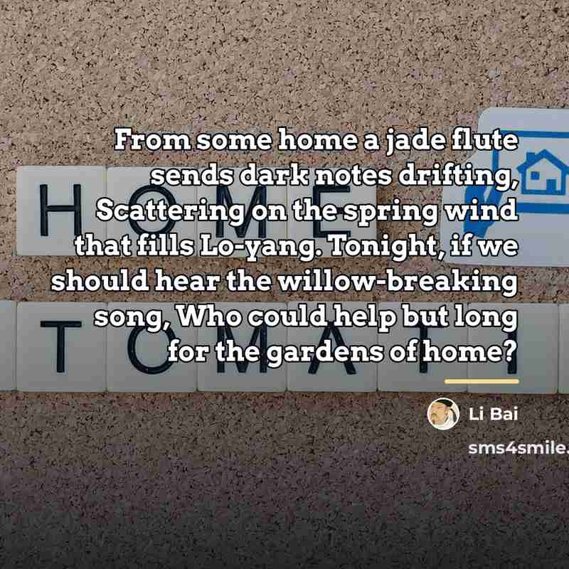 “From some home a jade flute sends dark notes drifting,…” quote by Li Bai