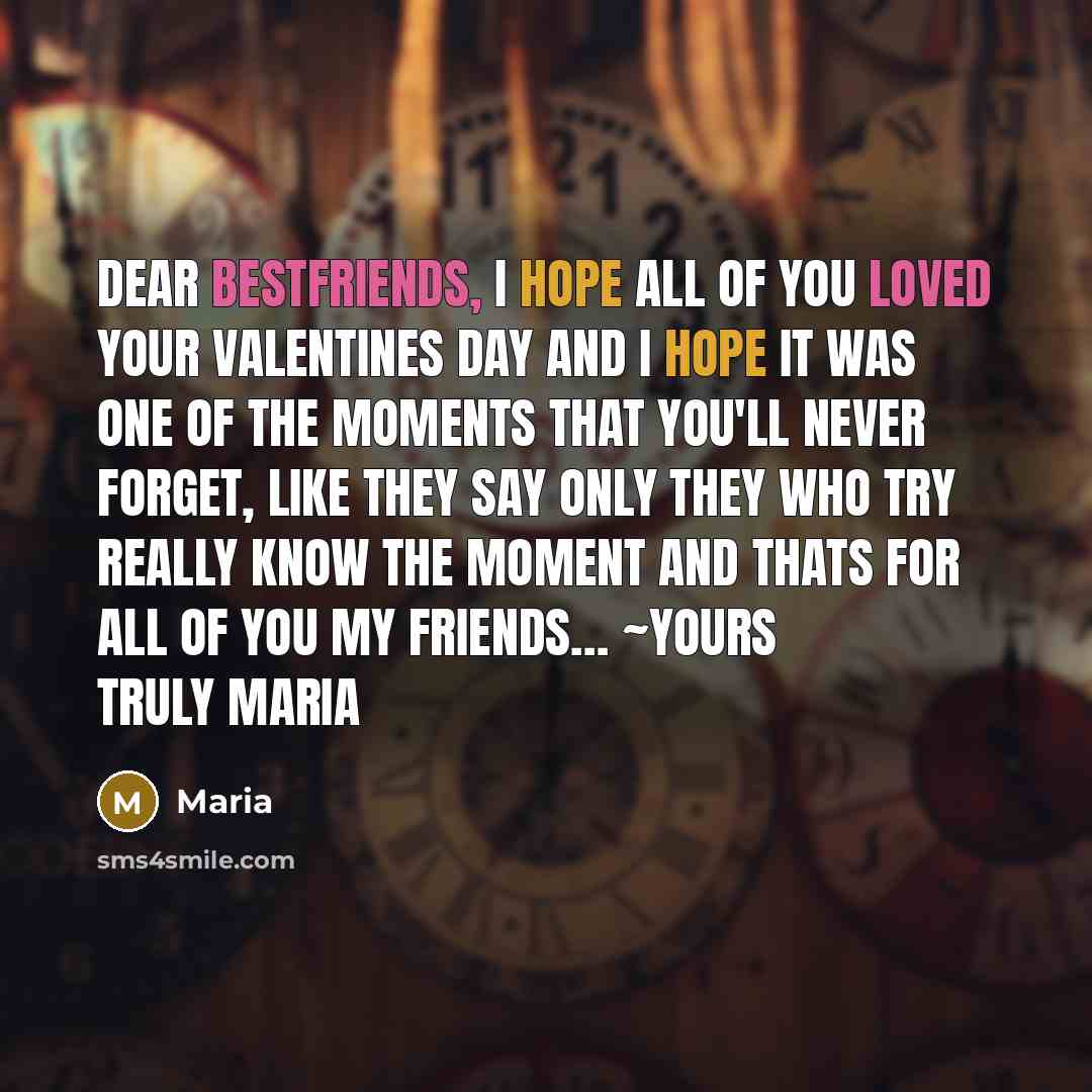 “Dear bestfriends, I hope all of you loved your valentines…” quote by Maria