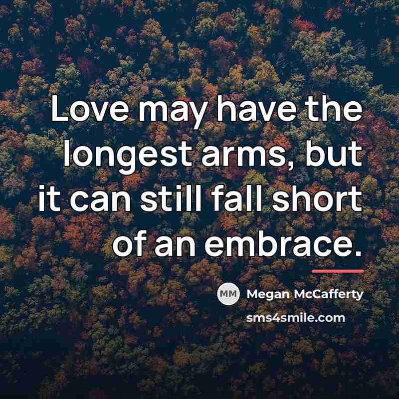 “Love may have the longest arms, but it can still…” quote by Megan McCafferty