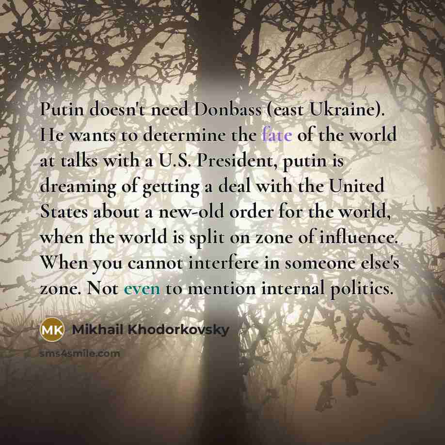 “Putin doesn't need Donbass (east Ukraine). He wants to determine…” quote by Mikhail Khodorkovsky