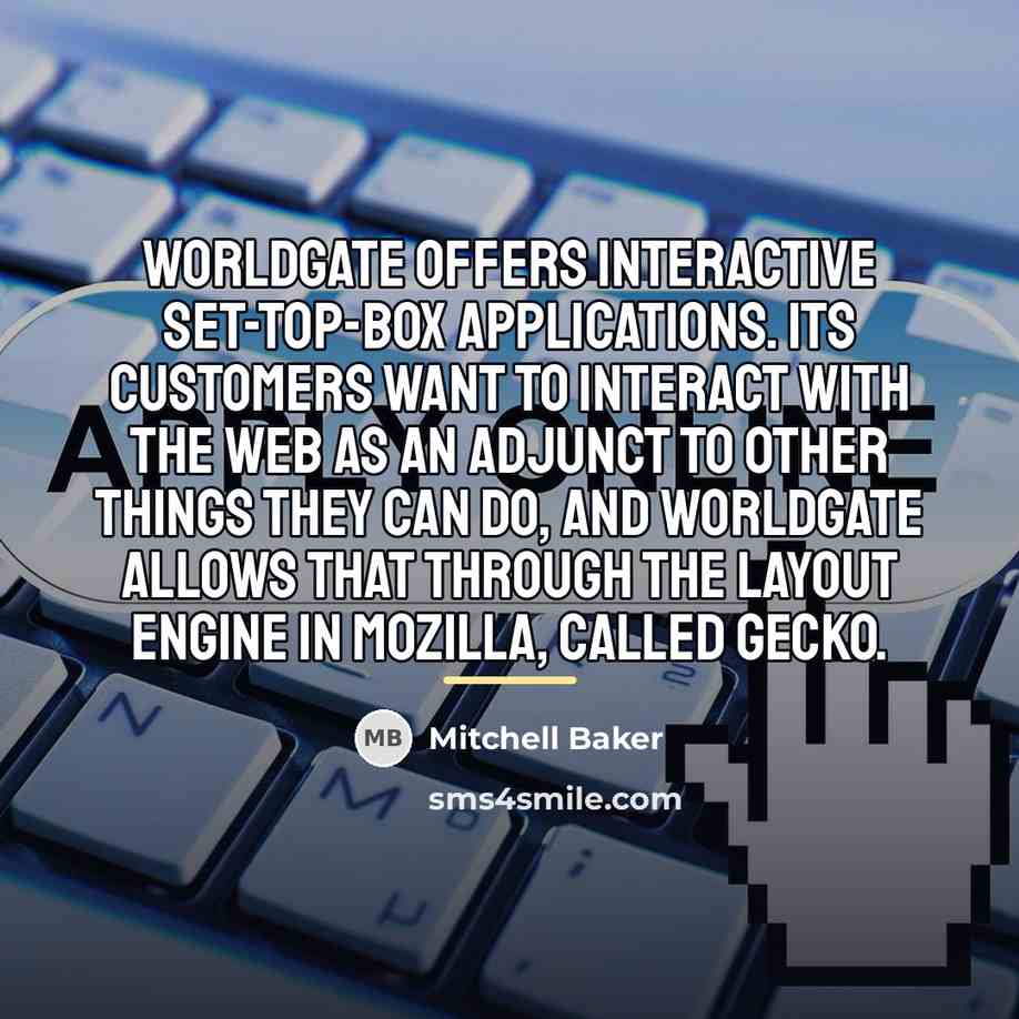 “WorldGate offers interactive set-top-box applications. Its customers want to interact…” quote by Mitchell Baker