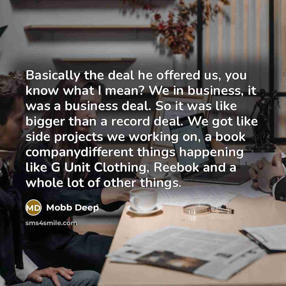 “Basically the deal he offered us, you know what I…” quote by Mobb Deep