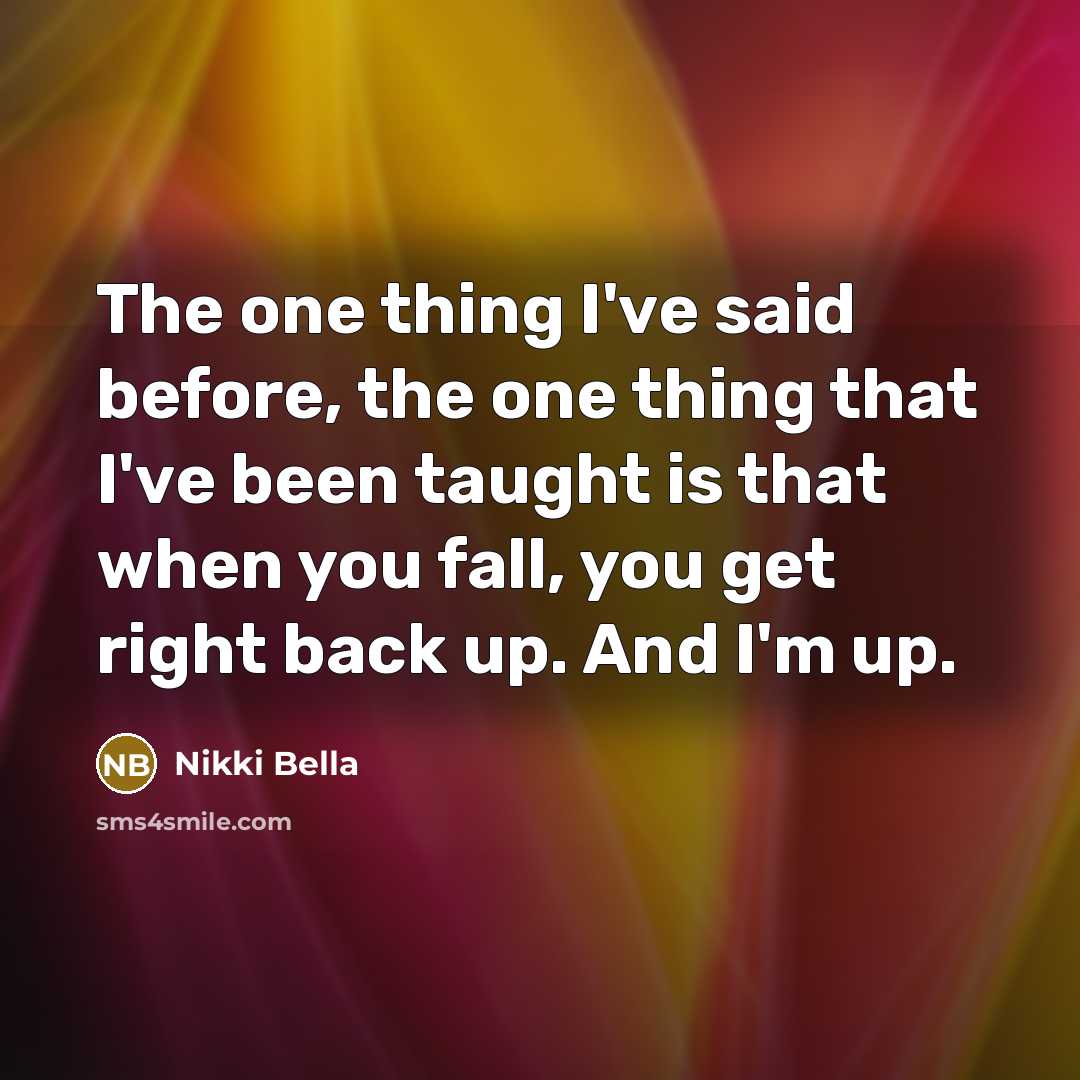 “The one thing I've said before, the one thing that…” quote by Nikki Bella