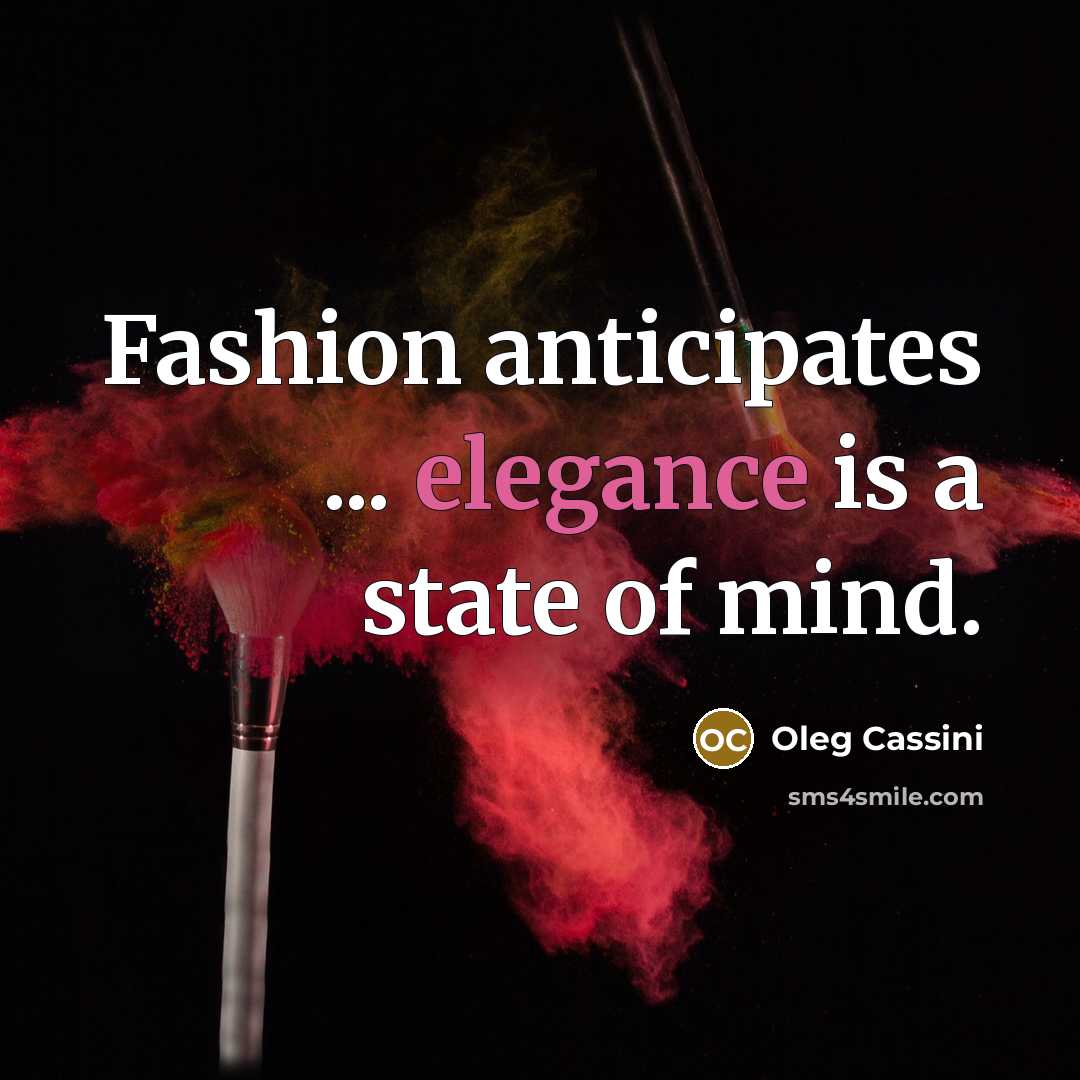 “Fashion anticipates ... elegance is a state of mind.…” quote by Oleg Cassini