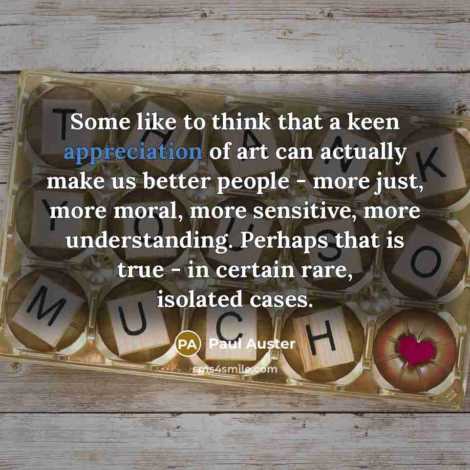“Some like to think that a keen appreciation of art…” quote by Paul Auster