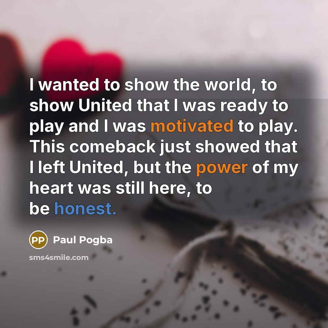 “I wanted to show the world, to show United that…” quote by Paul Pogba