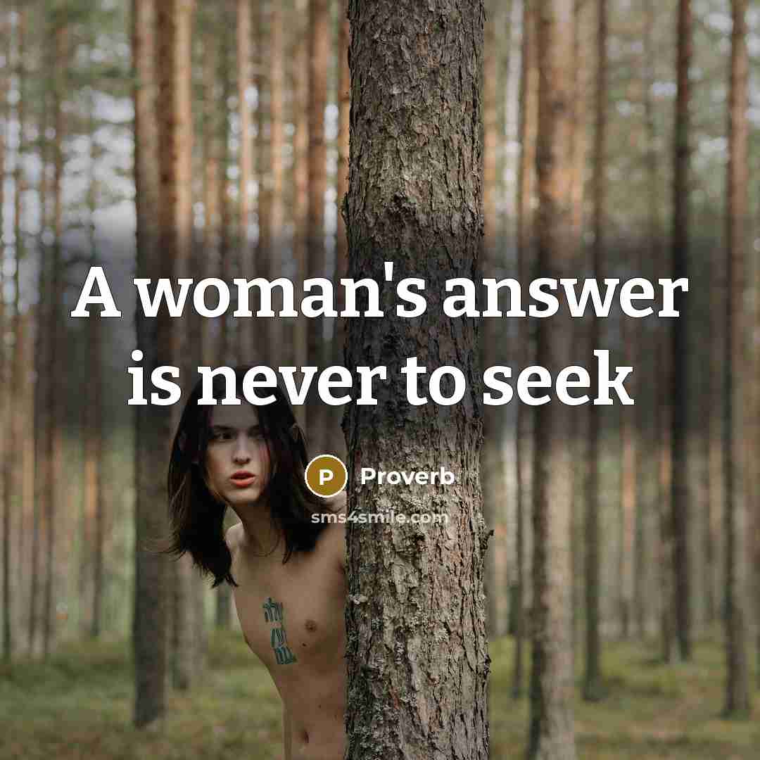 “A woman's answer is never to seek…” quote by Proverb