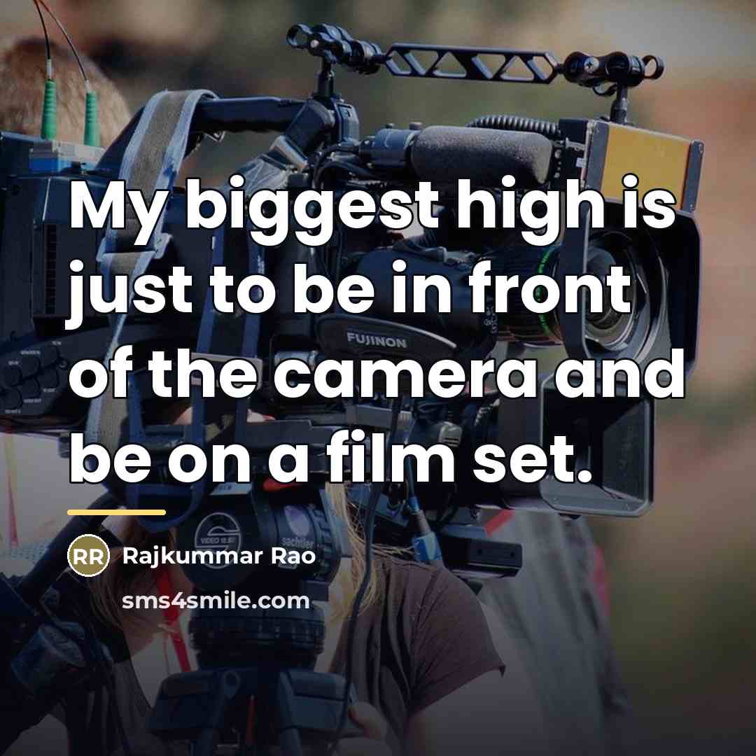“My biggest high is just to be in front of…” quote by Rajkummar Rao