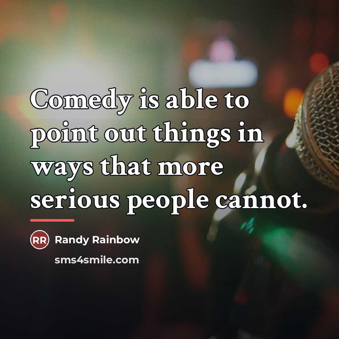“Comedy is able to point out things in ways that…” quote by Randy Rainbow