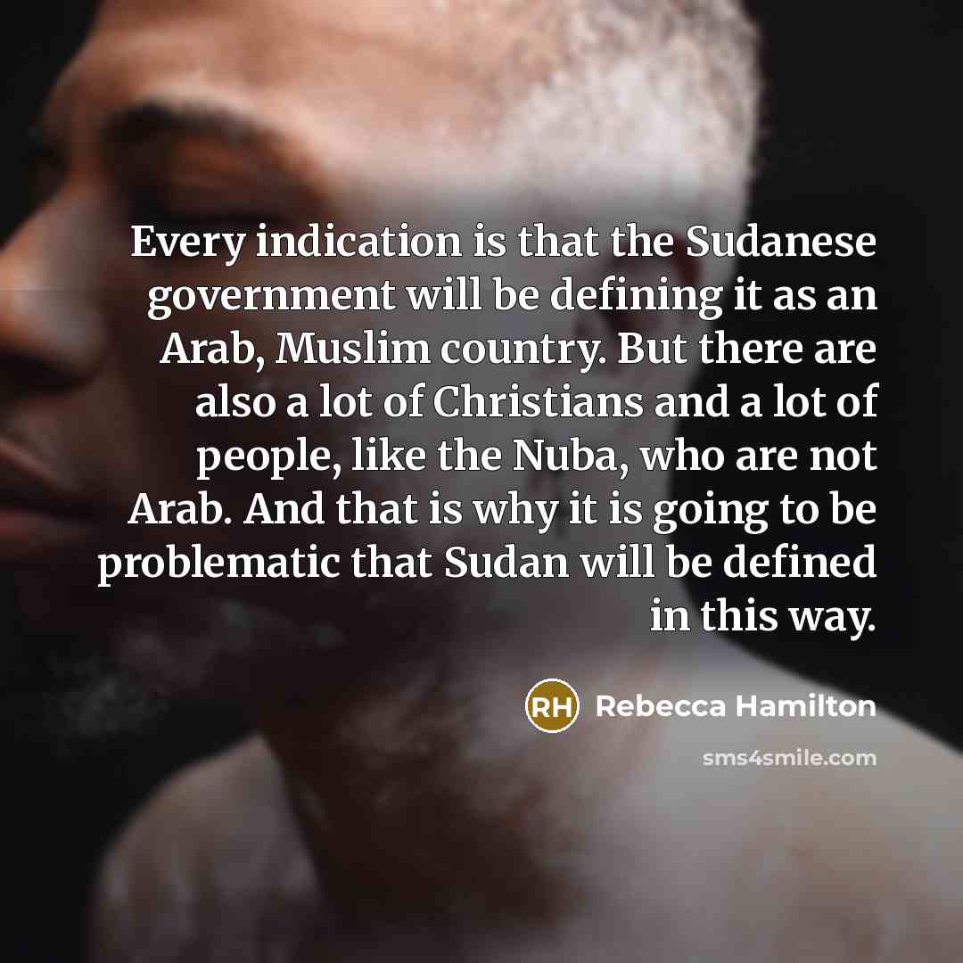 “Every indication is that the Sudanese government will be defining…” quote by Rebecca Hamilton
