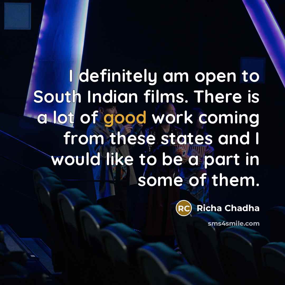 “I definitely am open to South Indian films. There is…” quote by Richa Chadha