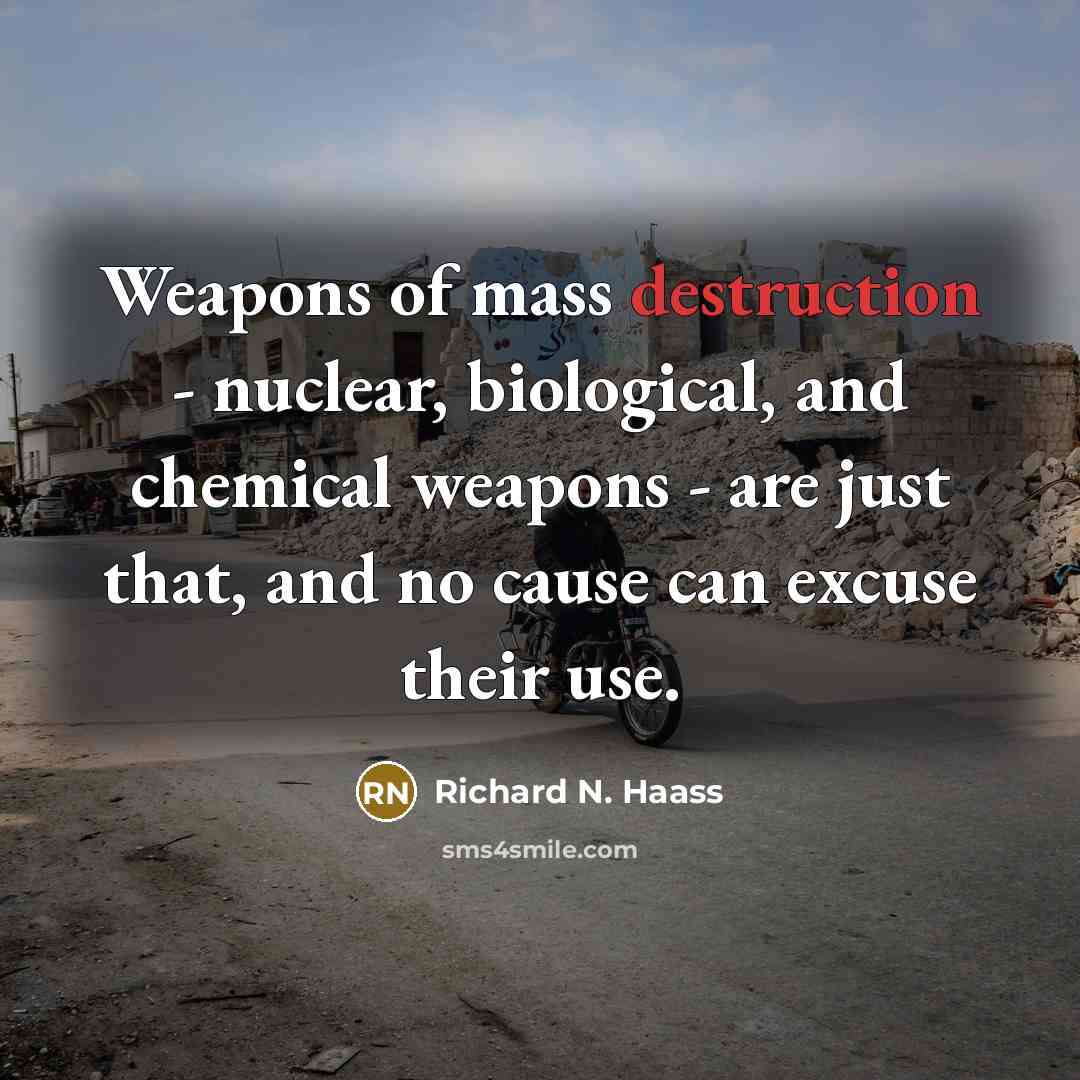“Weapons of mass destruction - nuclear, biological, and chemical weapons…” quote by Richard N. Haass