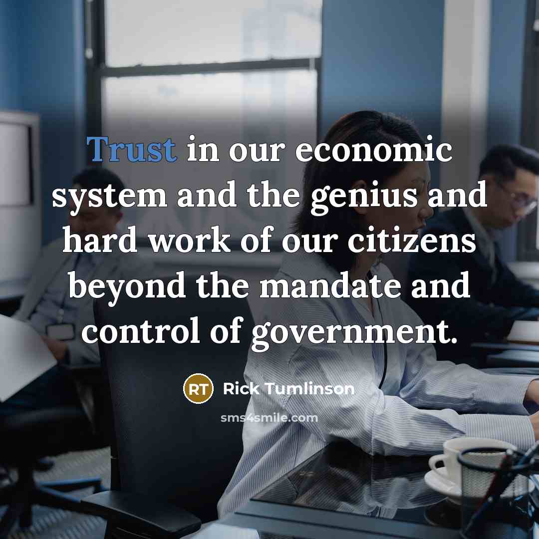 “Trust in our economic system and the genius and hard…” quote by Rick Tumlinson