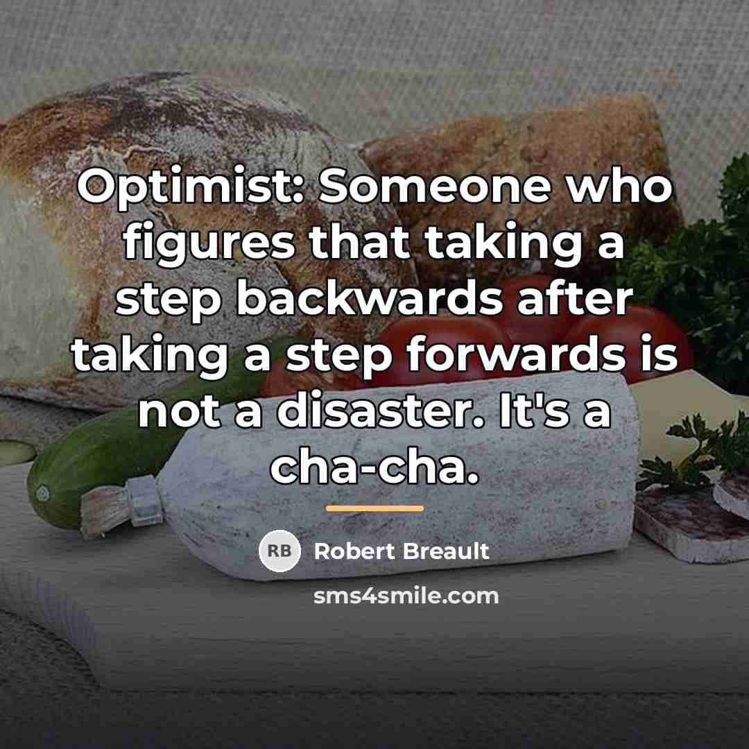 “Optimist: Someone who figures that taking a step backwards after…” quote by Robert Breault