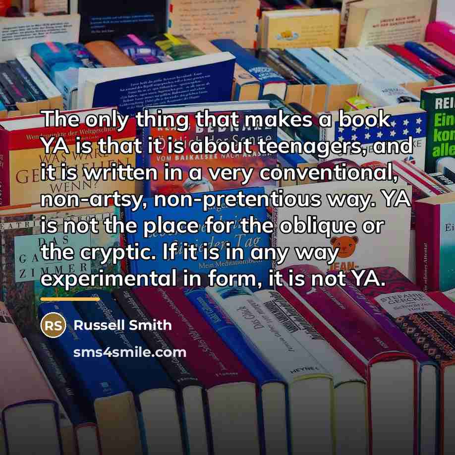 “The only thing that makes a book YA is that…” quote by Russell Smith