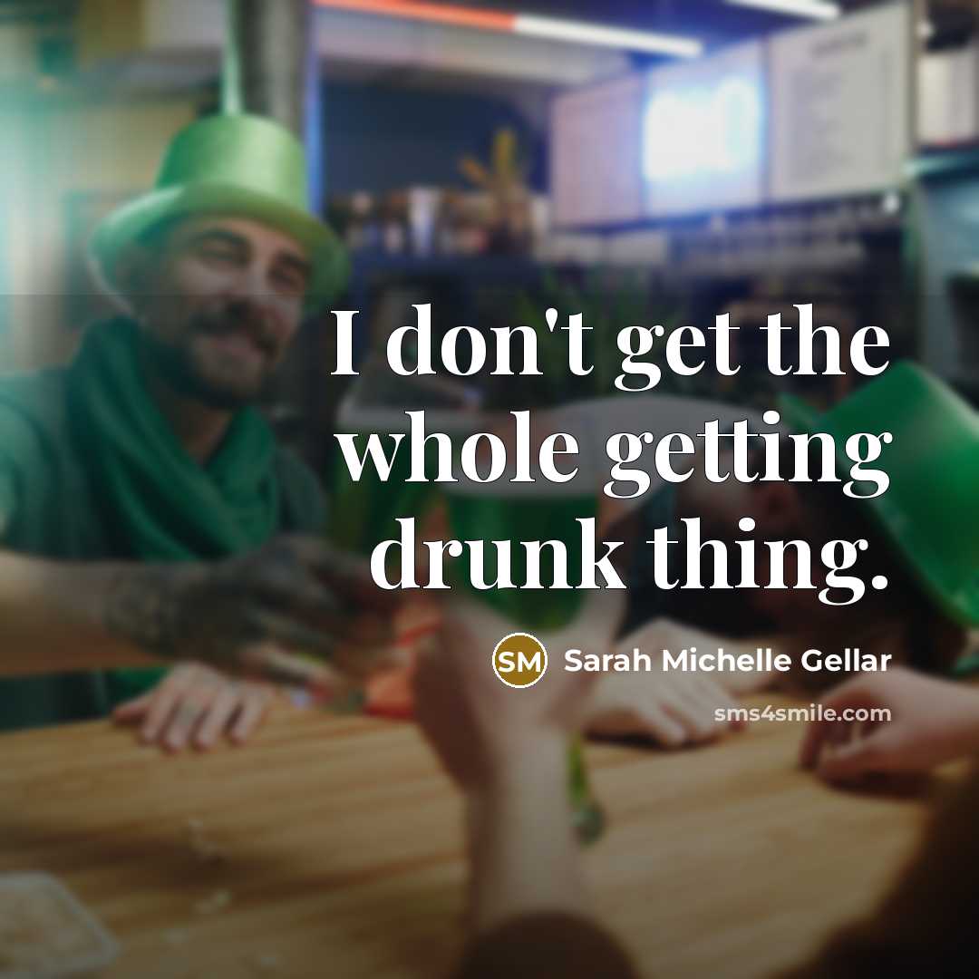 “I don't get the whole getting drunk thing.…” quote by Sarah Michelle Gellar