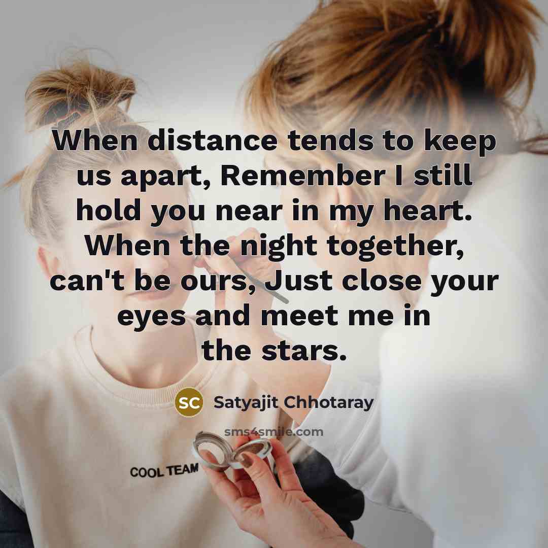 “When distance tends to keep us apart, Remember I still…” quote by Satyajit Chhotaray