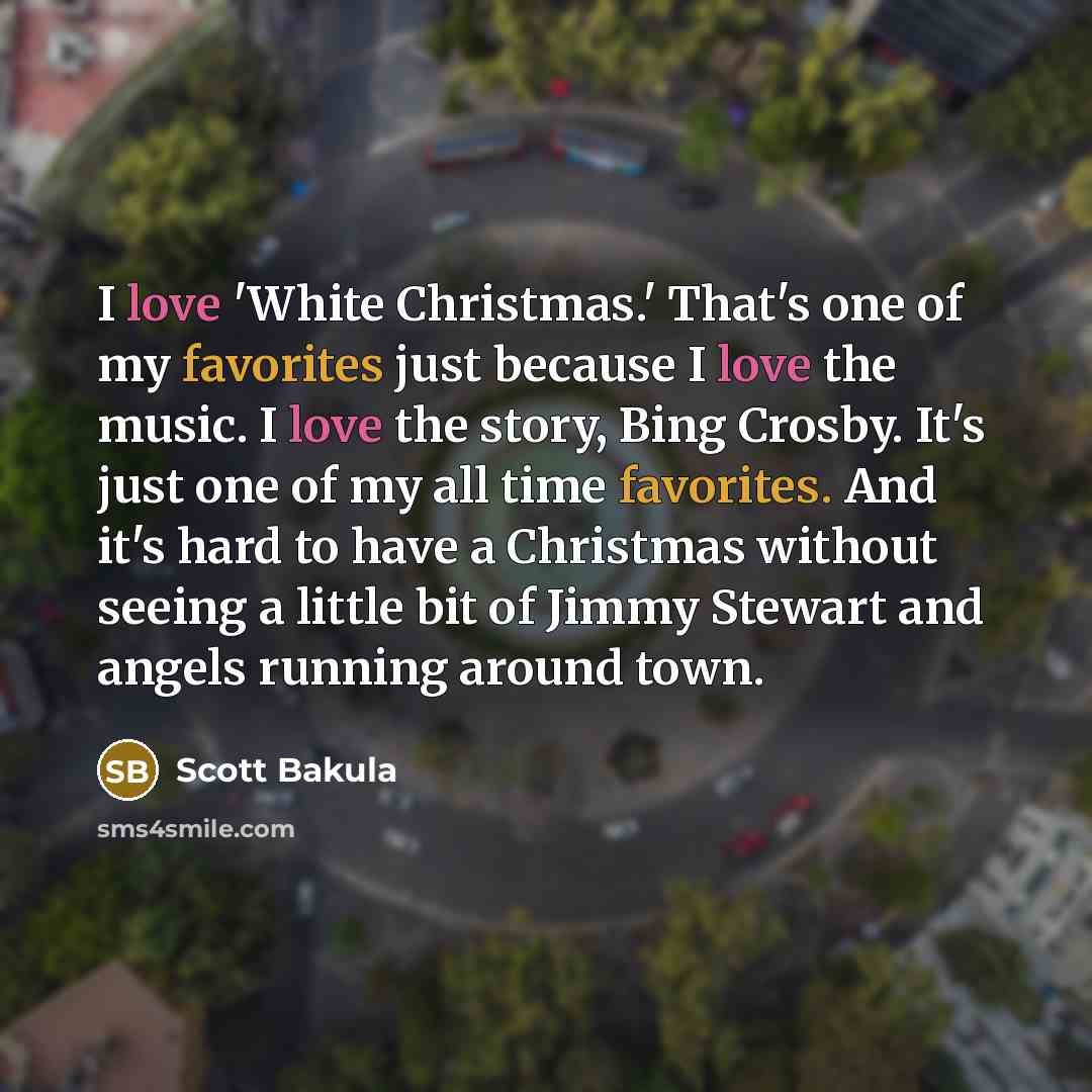 “I love 'White Christmas.' That's one of my favorites just…” quote by Scott Bakula