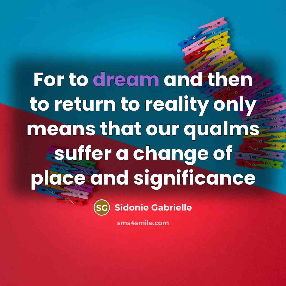“For to dream and then to return to reality only…” quote by Sidonie Gabrielle