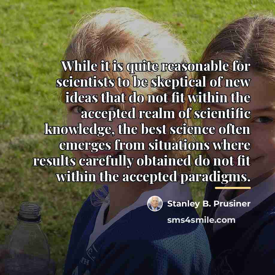 “While it is quite reasonable for scientists to be skeptical…” quote by Stanley B. Prusiner