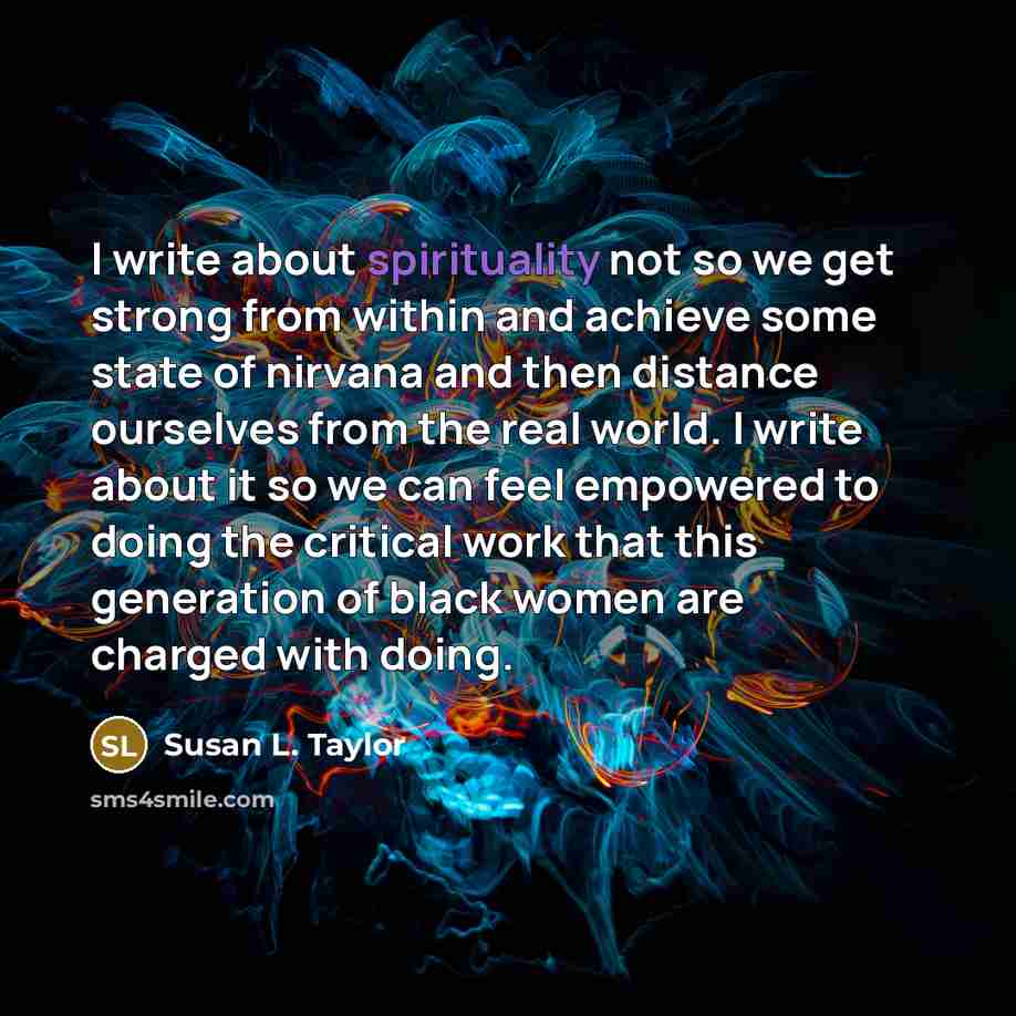 “I write about spirituality not so we get strong from…” quote by Susan L. Taylor