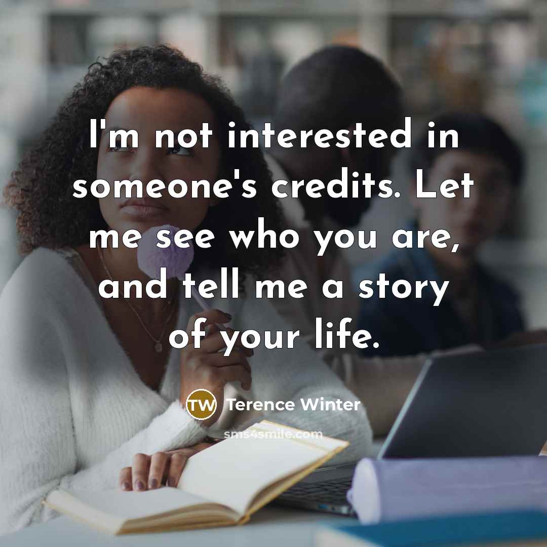 “I'm not interested in someone's credits. Let me see who…” quote by Terence Winter