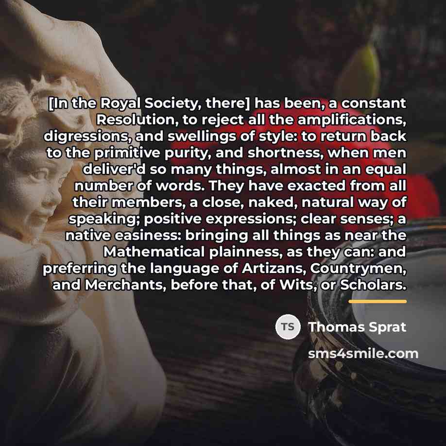 “[In the Royal Society, there] has been, a constant Resolution,…” quote by Thomas Sprat