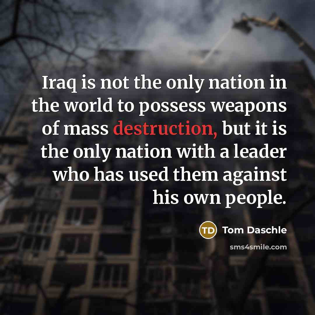 “Iraq is not the only nation in the world to…” quote by Tom Daschle