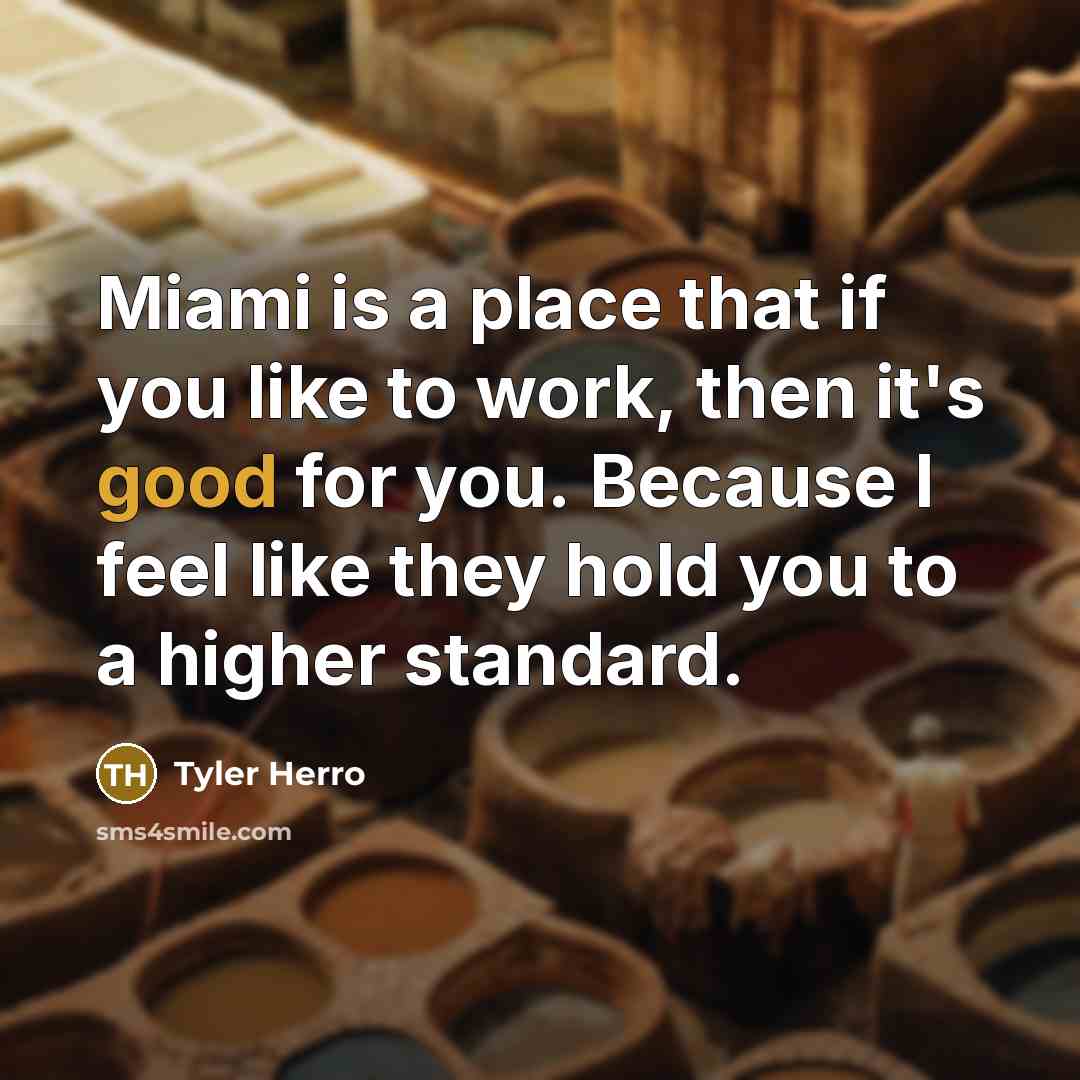 “Miami is a place that if you like to work,…” quote by Tyler Herro