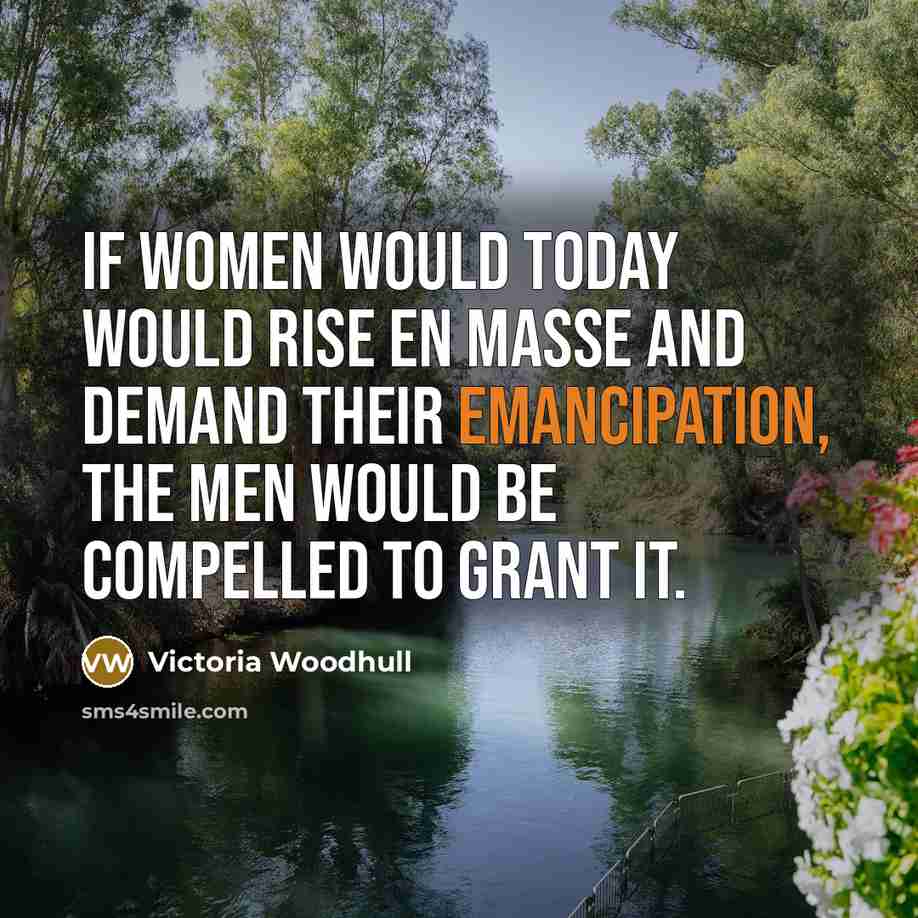 “If women would today would rise en masse and demand…” quote by Victoria Woodhull