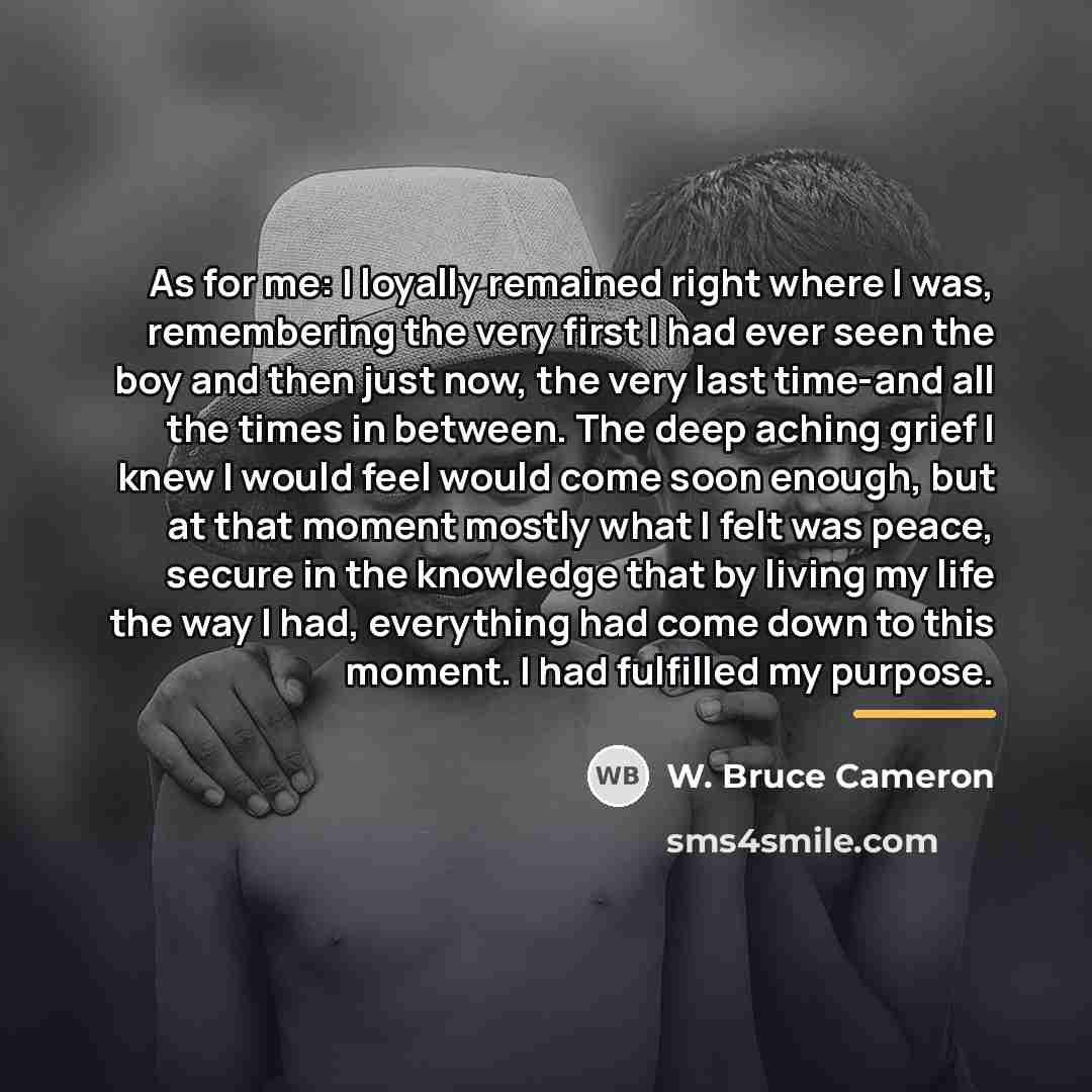 “As for me: I loyally remained right where I was,…” quote by W. Bruce Cameron