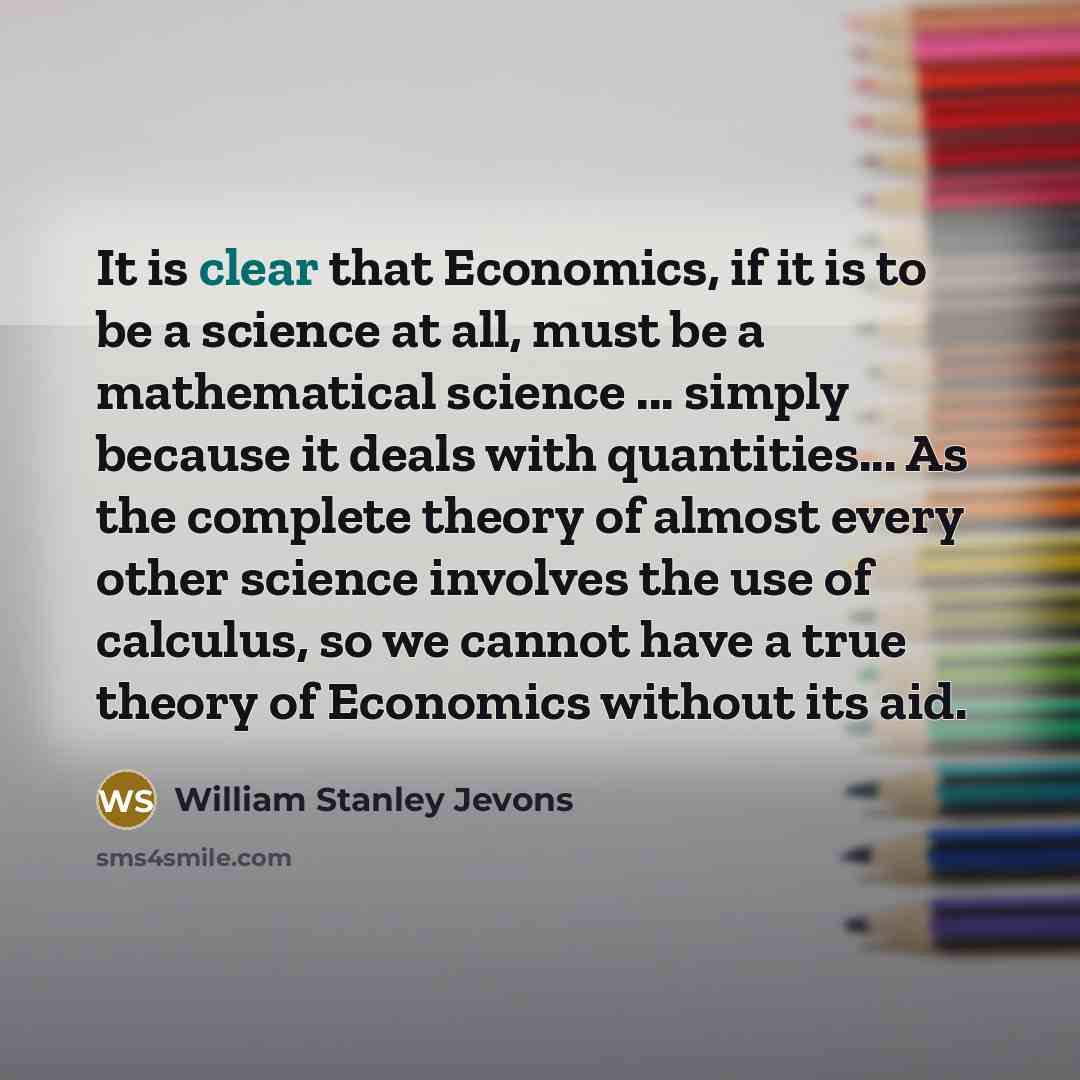 “It is clear that Economics, if it is to be…” quote by William Stanley Jevons
