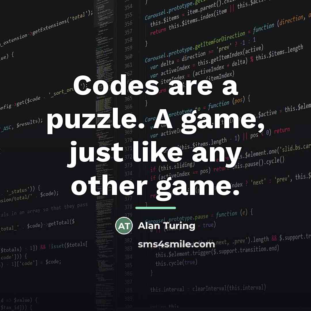 “Codes are a puzzle. A game, just like any other…” quote by Alan Turing