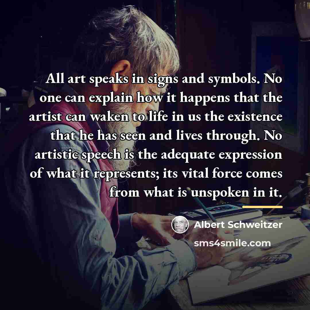 “All art speaks in signs and symbols. No one can…” quote by Albert Schweitzer