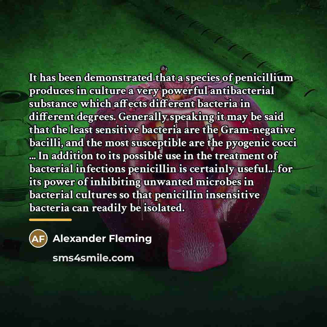 “It has been demonstrated that a species of penicillium produces…” quote by Alexander Fleming