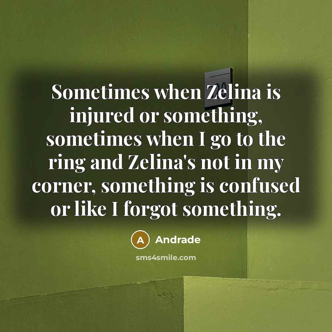“Sometimes when Zelina is injured or something, sometimes when I…” quote by Andrade