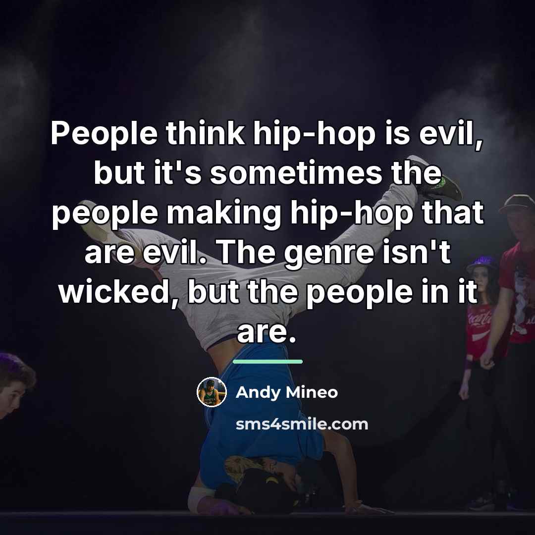 “People think hip-hop is evil, but it's sometimes the people…” quote by Andy Mineo