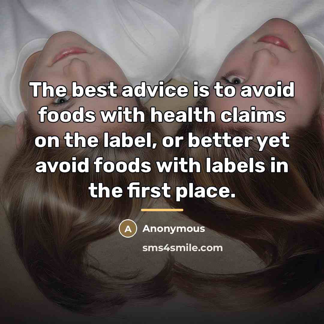 “The best advice is to avoid foods with health claims…” quote by Anonymous