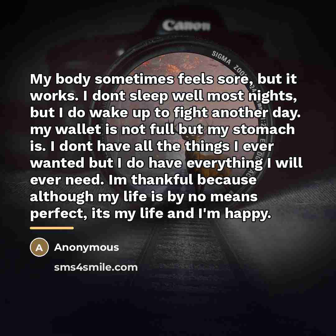 “My body sometimes feels sore, but it works. I dont…” quote by Anonymous