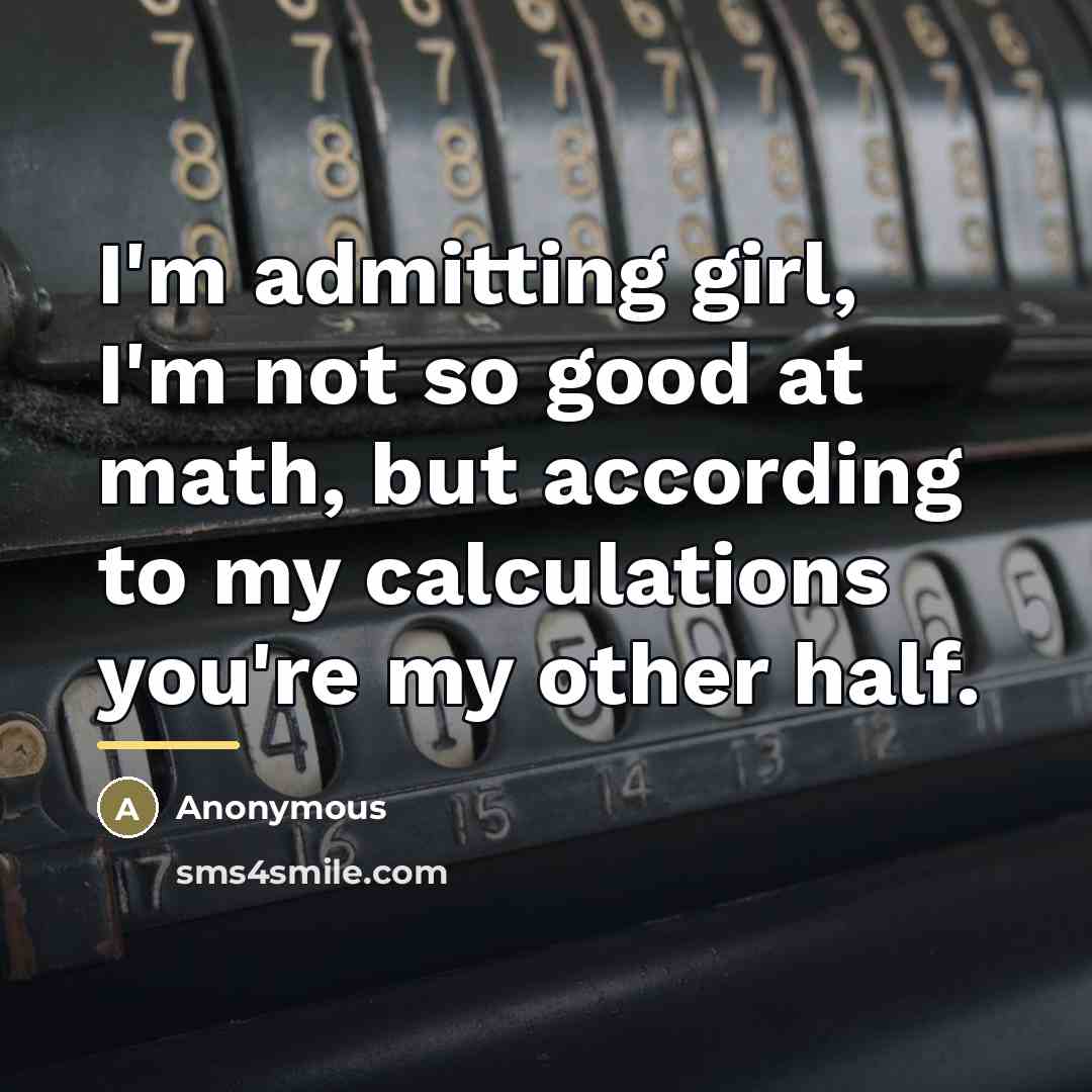 “I'm admitting girl, I'm not so good at math, but…” quote by Anonymous
