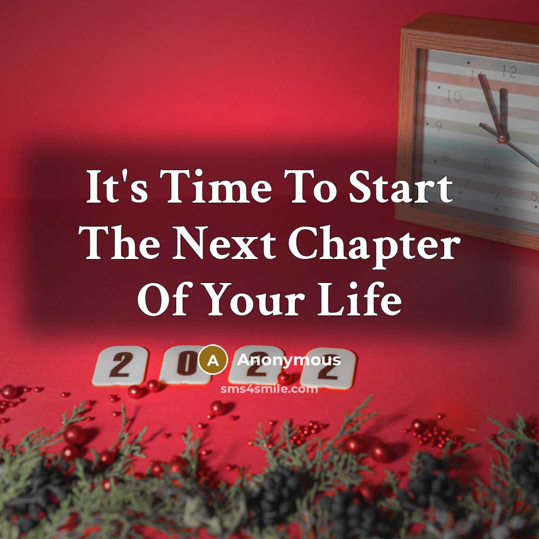 “It's Time To Start The Next Chapter Of Your Life…” quote by Anonymous