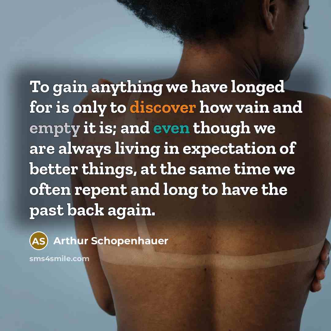 “To gain anything we have longed for is only to…” quote by Arthur Schopenhauer