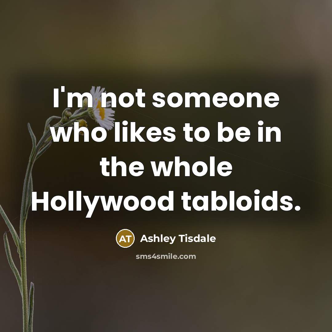 “I'm not someone who likes to be in the whole…” quote by Ashley Tisdale