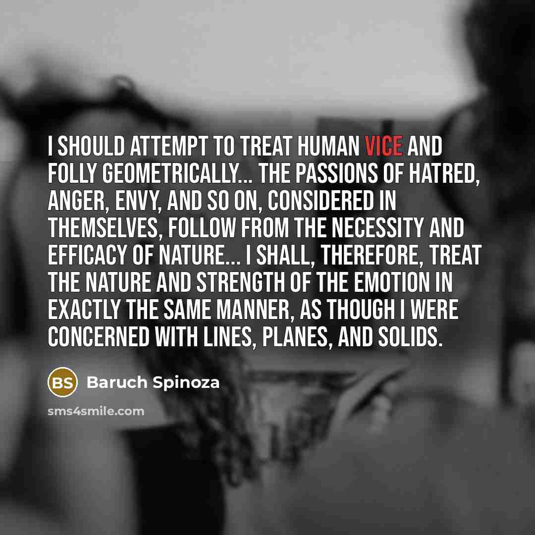“I should attempt to treat human vice and folly geometrically...…” quote by Baruch Spinoza